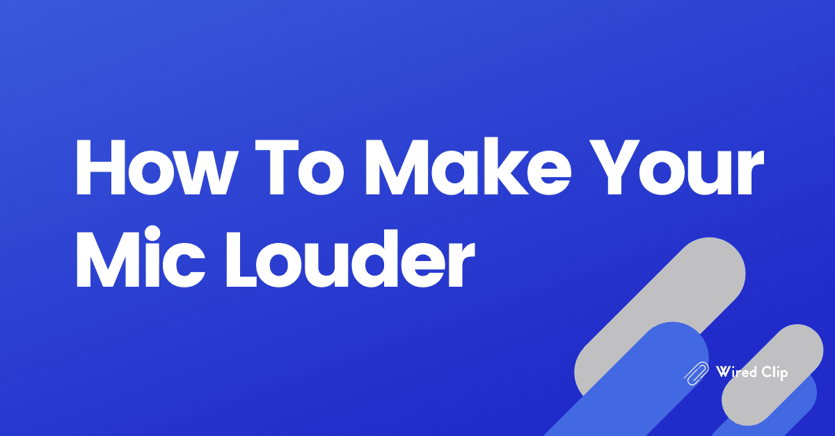 How To Make Your Mic Louder