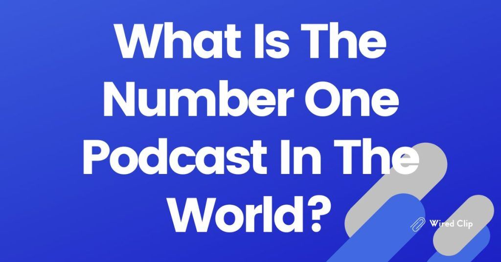 what-is-the-number-one-podcast-in-the-world-in-2024